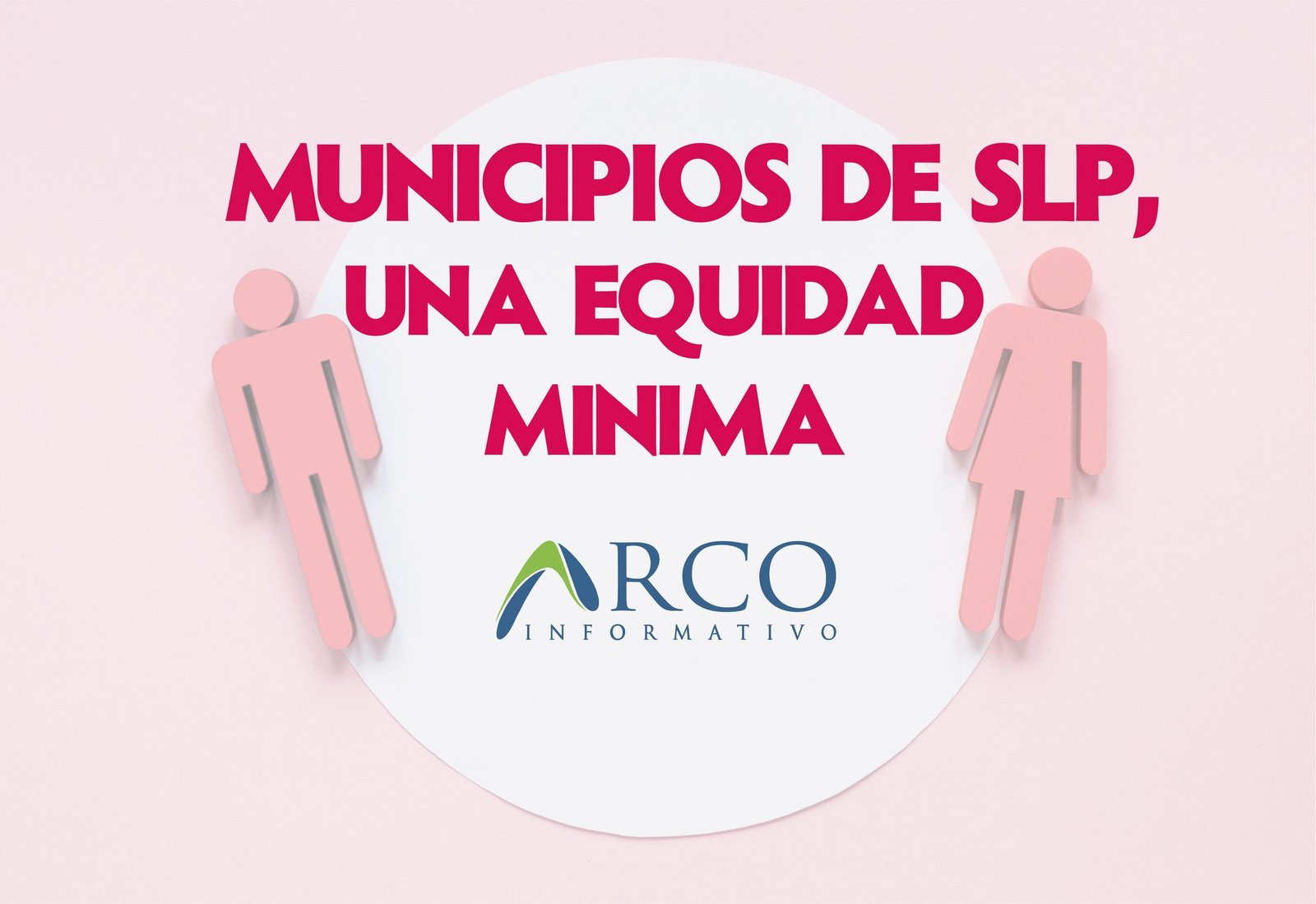 MUNICIPIOS DE SLP, UNA EQUIDAD MINIMA